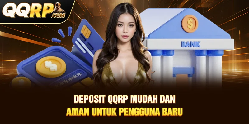 Deposit QQRP Mudah dan Aman untuk Pengguna Baru